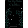 They were waiting In The Quiet Eden