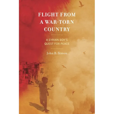 Flight from a War-Torn Country: A Syrian Boy's Quest for Peace