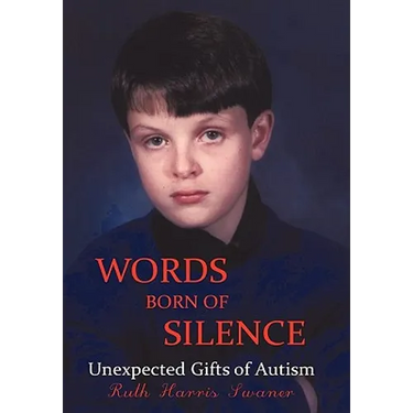 Words Born of Silence: Unexpected Gifts of Autism