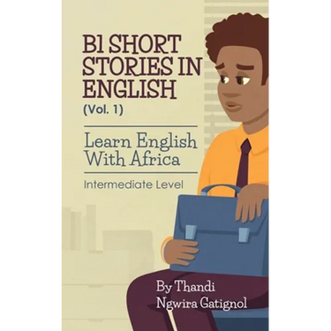 B1 Short Stories in English (Vol. 1), Learn English With Africa: Intermediate Level