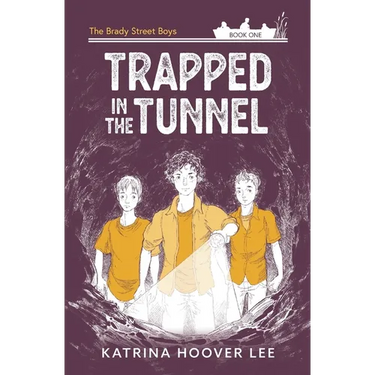 Trapped in the Tunnel: Brady Street Boys Indiana Adventure Series Book One