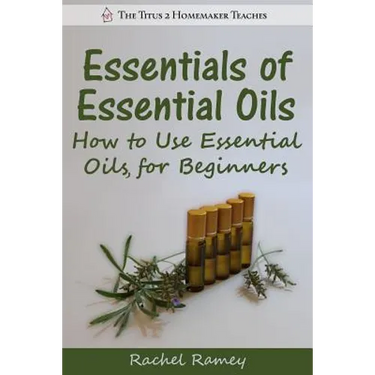 Essentials of Essential Oils: How to Use Essential Oils for Beginners