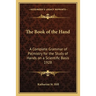 The Book of the Hand: A Complete Grammar of Palmistry for the Study of Hands on a Scientific Basis 1928