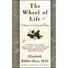 The Wheel of Life: A Memoir of Living and Dying