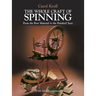 The Whole Craft of Spinning: From the Raw Material to the Finished Yarn