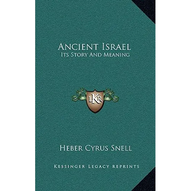 Ancient Israel: Its Story And Meaning