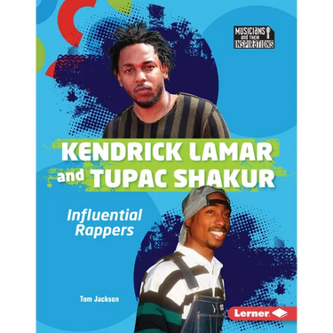Kendrick Lamar and Tupac Shakur: Influential Rappers