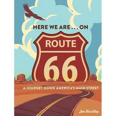 Here We Are . . . on Route 66: A Journey Down America's Main Street