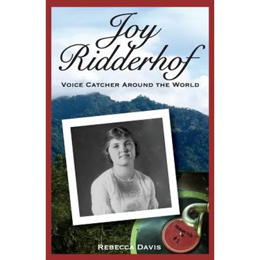 Joy Ridderhof: Voice Catcher Around the World