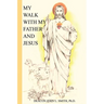 My Walk With My Father And Jesus
