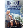 On Foot: in the MOUNTAINS OF NEW MEXICO