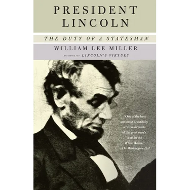 President Lincoln: The Duty of a Statesman