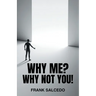 Why Me?: Why Not You?
