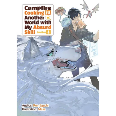 Campfire Cooking in Another World with My Absurd Skill: Omnibus 4 (Light Novel): Volume 4