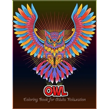 Owl coloring book for Adults relaxation: An Adult Coloring Book with 50 Unique Owl for Relaxation and Stress Relief