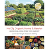 No Dig Organic Home & Garden: Grow, Cook, Use, and Store Your Harvest