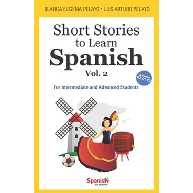 Short Stories to Learn Spanish, Vol. 2: For Intermediate and Advanced Students