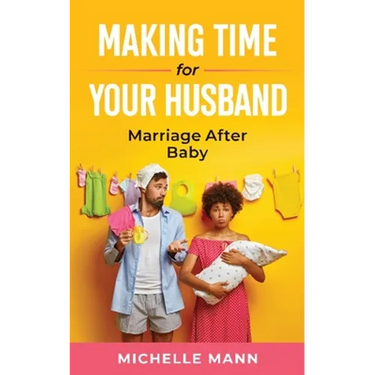 Making Time for Your Husband: Marriage After Baby
