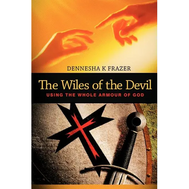 The Wiles of the Devil: Using the Whole Armour of God