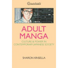 Adult Manga: Culture and Power in Contemporary Japanese Society