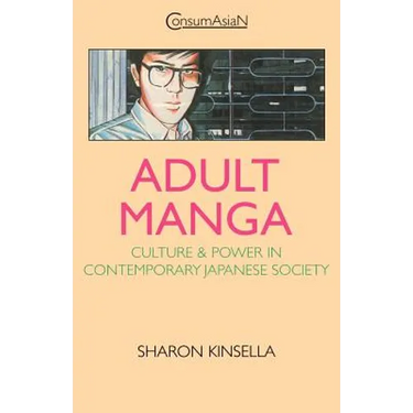 Adult Manga: Culture and Power in Contemporary Japanese Society