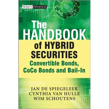 The Handbook of Hybrid Securities: Convertible Bonds, Coco Bonds, and Bail-In