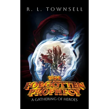 The Forgotten Prophecy: A Gathering of Heroes