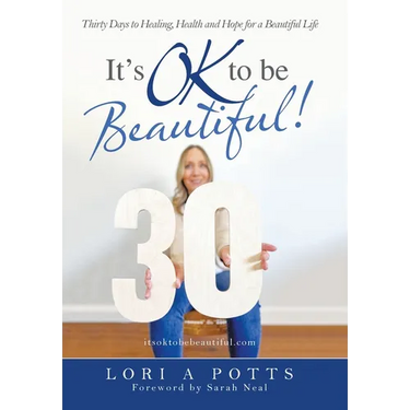 It's Ok to Be Beautiful!: Thirty Days to Healing, Health and Hope for a Beautiful Life