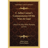 C. Julius Caesar's Commentaries Of His Wars In Gaul: And Civil War With Pompey (1737)
