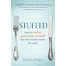 Stuffed: How to Feel So Good about Yourself You Won't Have Room for Cake