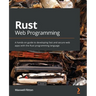 Rust Web Programming: A hands-on guide to developing fast and secure web apps with the Rust programming language