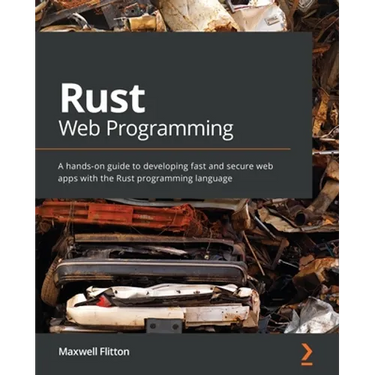 Rust Web Programming: A hands-on guide to developing fast and secure web apps with the Rust programming language