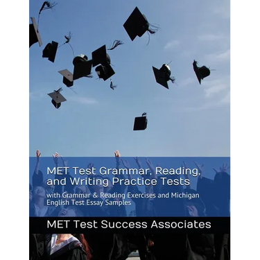 MET Test Grammar, Reading, and Writing Practice Tests: with Grammar and Reading Exercises and Michigan English Test Essay Samples