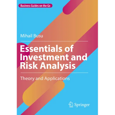 Essentials of Investment and Risk Analysis: Theory and Applications