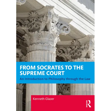 From Socrates to the Supreme Court: An Introduction to Philosophy through the Law
