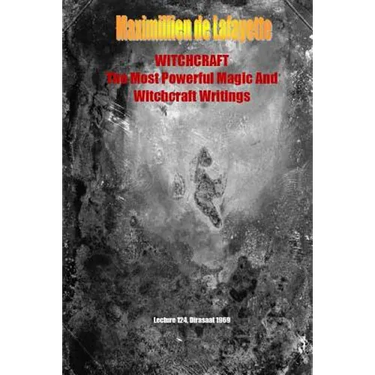 WHITCHCRAFT. The Most Powerful Magic and Witchcraft Writings