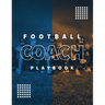 Football Coach Playbook: Undated Notebook, Record Statistics Sheets For 20 Games, Game Journal, Coaching & Training, Notes, 20 Blank American Football
