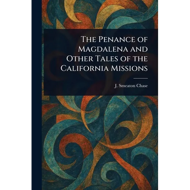The Penance of Magdalena and Other Tales of the California Missions