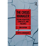 The Crisis Manager: Facing Disasters, Conflicts, and Failures