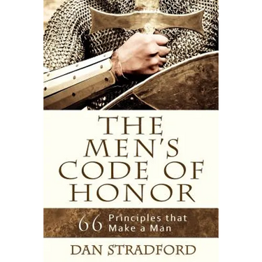 The Men's Code of Honor: 66 Principles That Make a Man