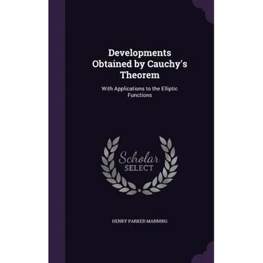Developments Obtained by Cauchy's Theorem: With Applications to the Elliptic Functions