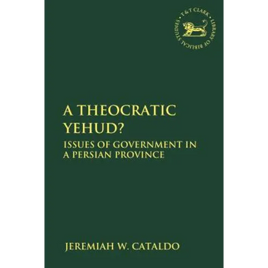A Theocratic Yehud?: Issues of Government in a Persian Province