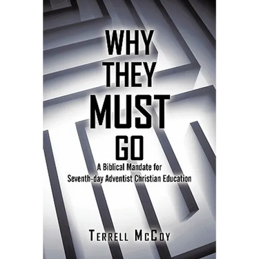 Why They Must Go: A Biblical Mandate for Seventh-Day Adventist Christian Education