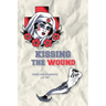 Kissing the Wound