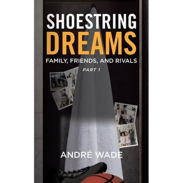 Shoestring Dreams: Part 1: Family, Friends, and Rivals