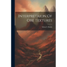 Interpretaion Of Ore Textures