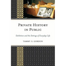 Private History in Public: Exhibition and the Settings of Everyday Life