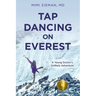 Tap Dancing on Everest: A Young Doctor's Unlikely Adventure