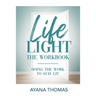 Life Light The Workbook: Doing the Work to Stay Lit