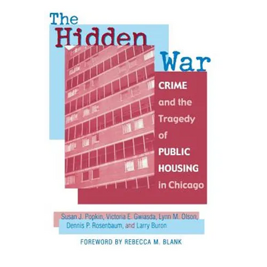 The Hidden War: Crime and the Tragedy of Public Housing in Chicago
